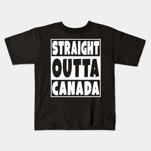 Straight Outta Canada Kids T-Shirt by Eyes4